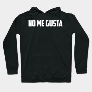 No Me Gusta Hoodie